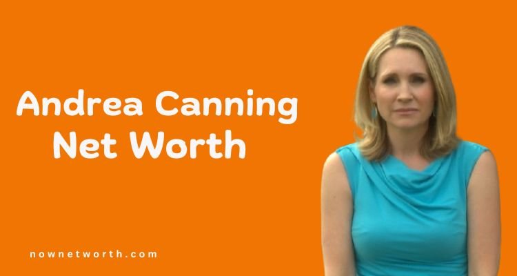 Andrea Canning  Net Worth