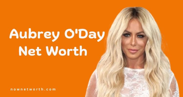 Aubrey O'Day Net Worth