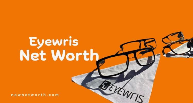 Eyewris Net Worth
 