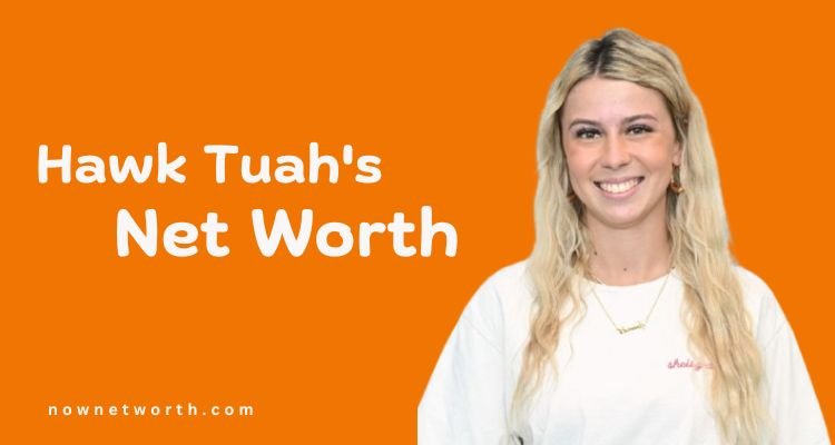 Hawk Tuah's Net Worth