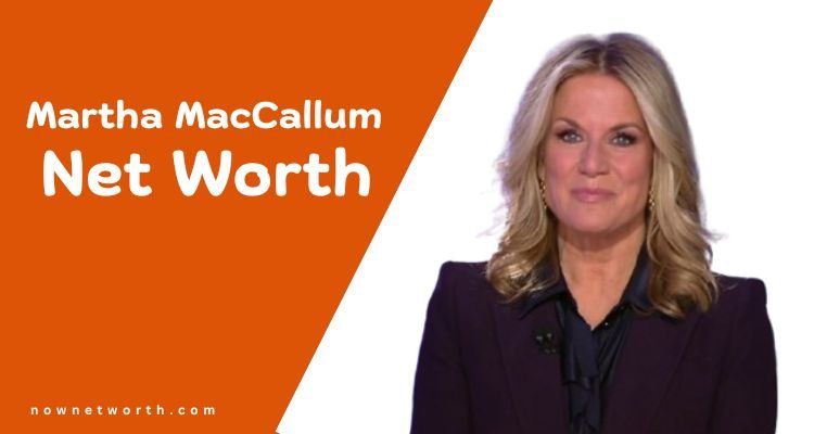 Martha MacCallum Net Worth