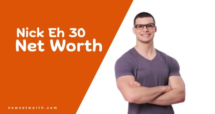 Nick Eh 30 Net Worth