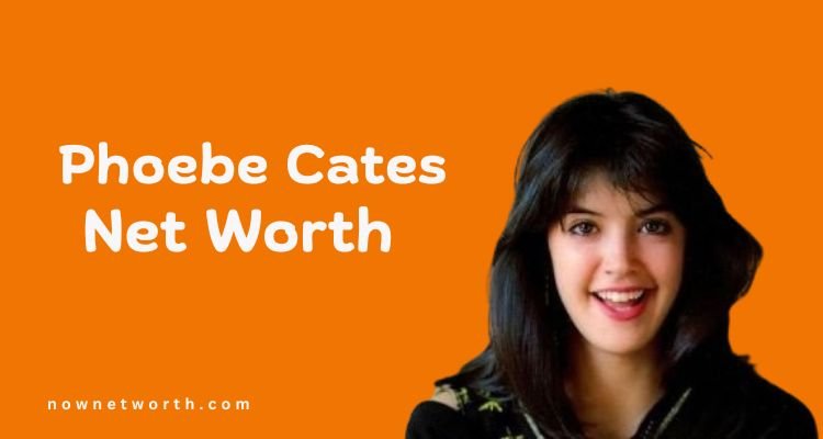 Phoebe Cates  Net Worth