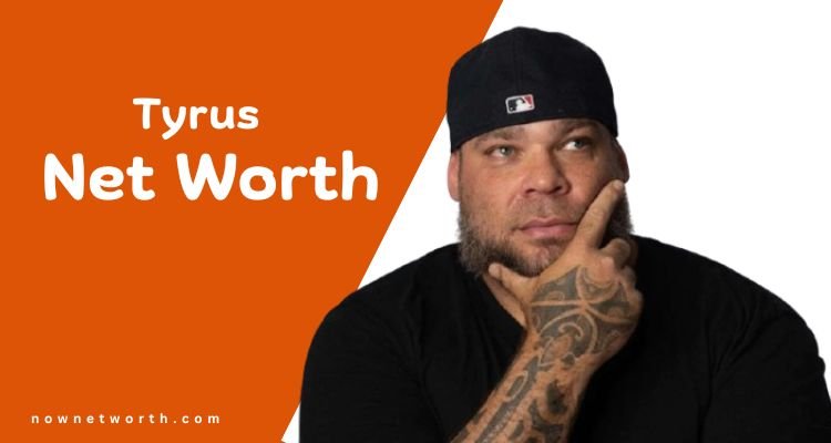 Tyrus Net Worth