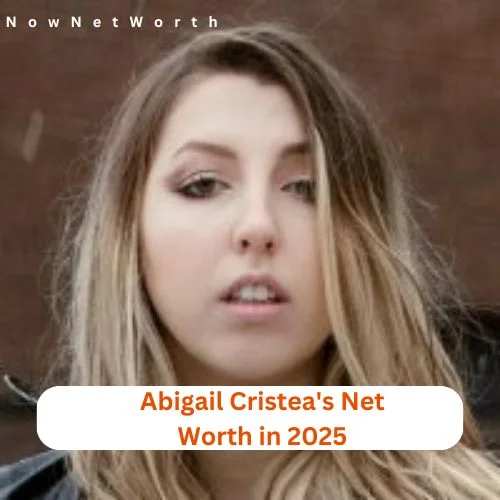 Abigail Cristea Net Worth