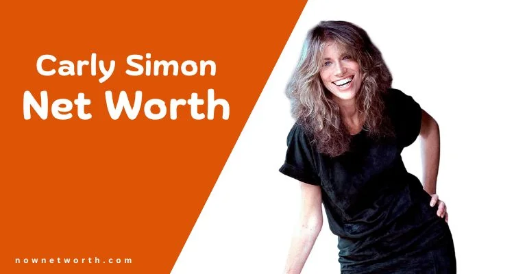 Carly Simon Net Worth