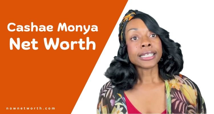 Cashae Monya Net Worth