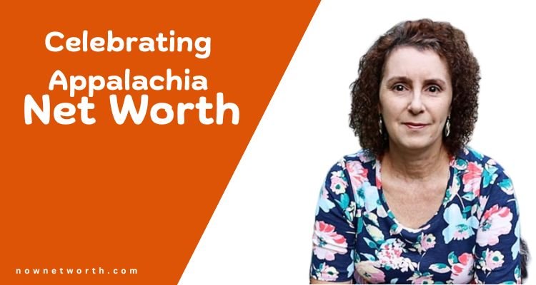 Celebrating Appalachia Net Worth