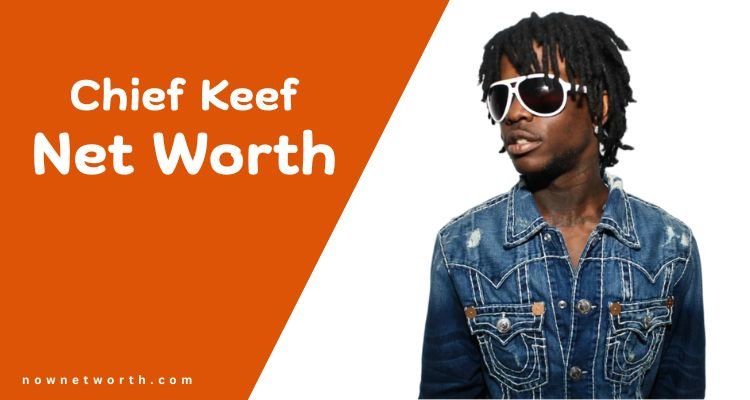 Chief Keef Net Worth