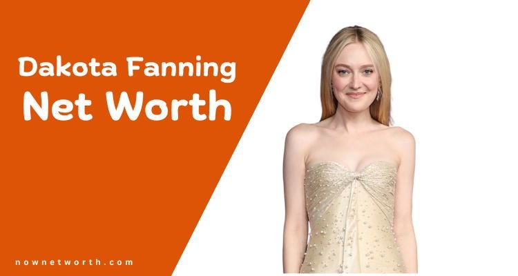 Dakota Fanning Net Worth