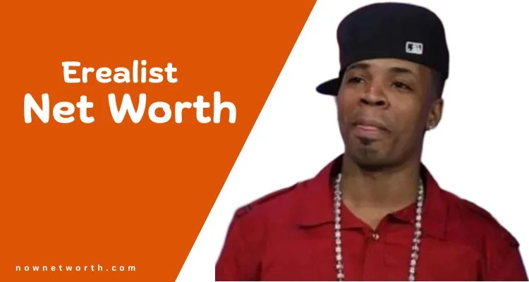 Erealist Net Worth