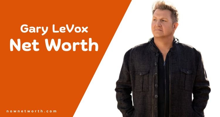 Gary LeVox Net Worth