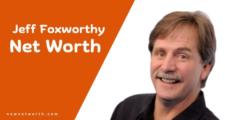 Jeff Foxworthy Net Worth