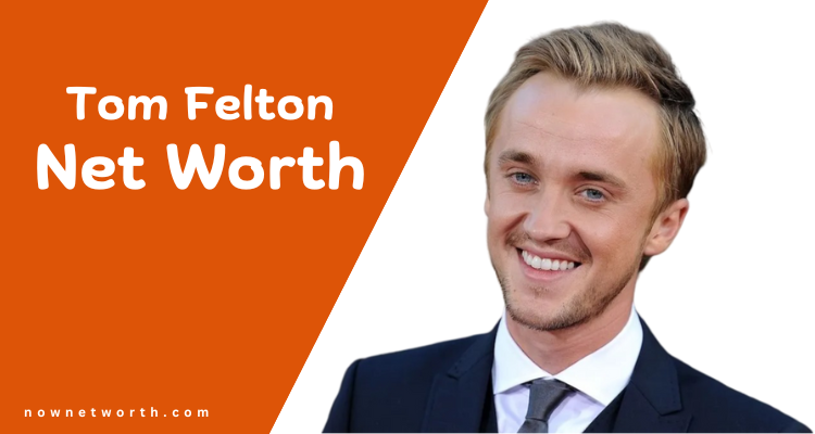 Tom Felton Net Worth