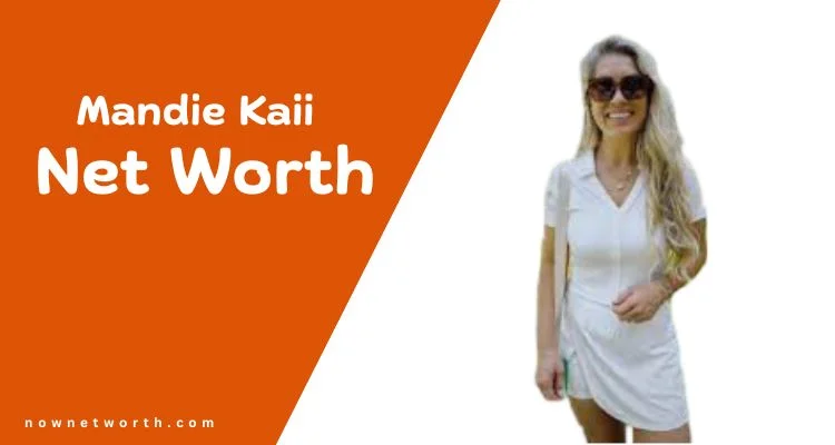 Mandie Kaii Net Worth